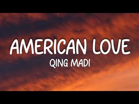 Qing Madi American Love Lyrics .